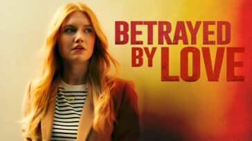 How to watch Betrayed by Love
