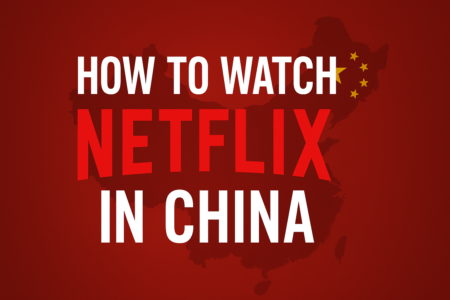 How to access Netflix from China