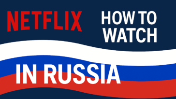 How to access Netflix from Russia