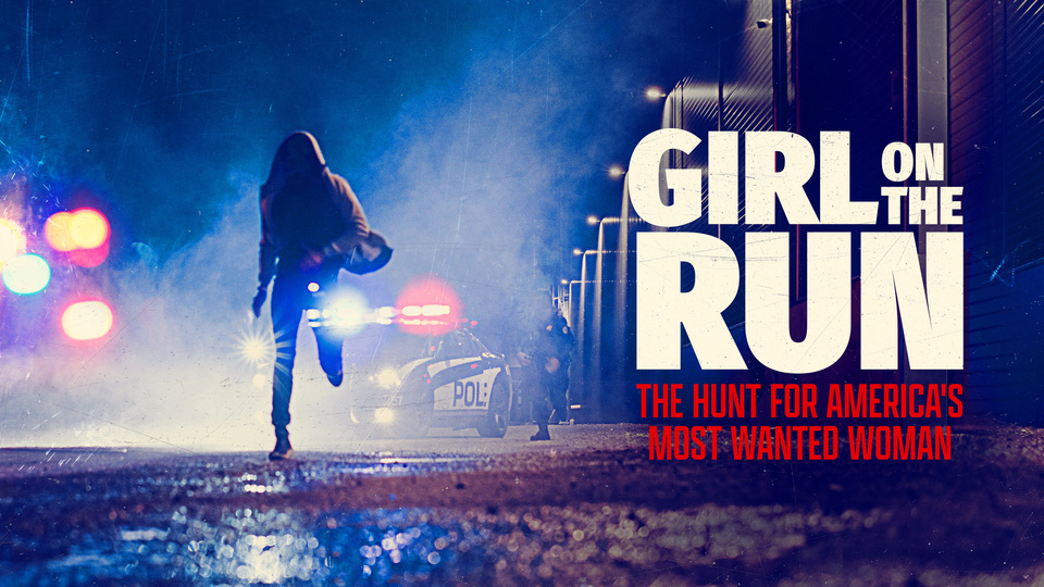 How to watch Girl on the Run: The Hunt for America's Most Wanted Woman