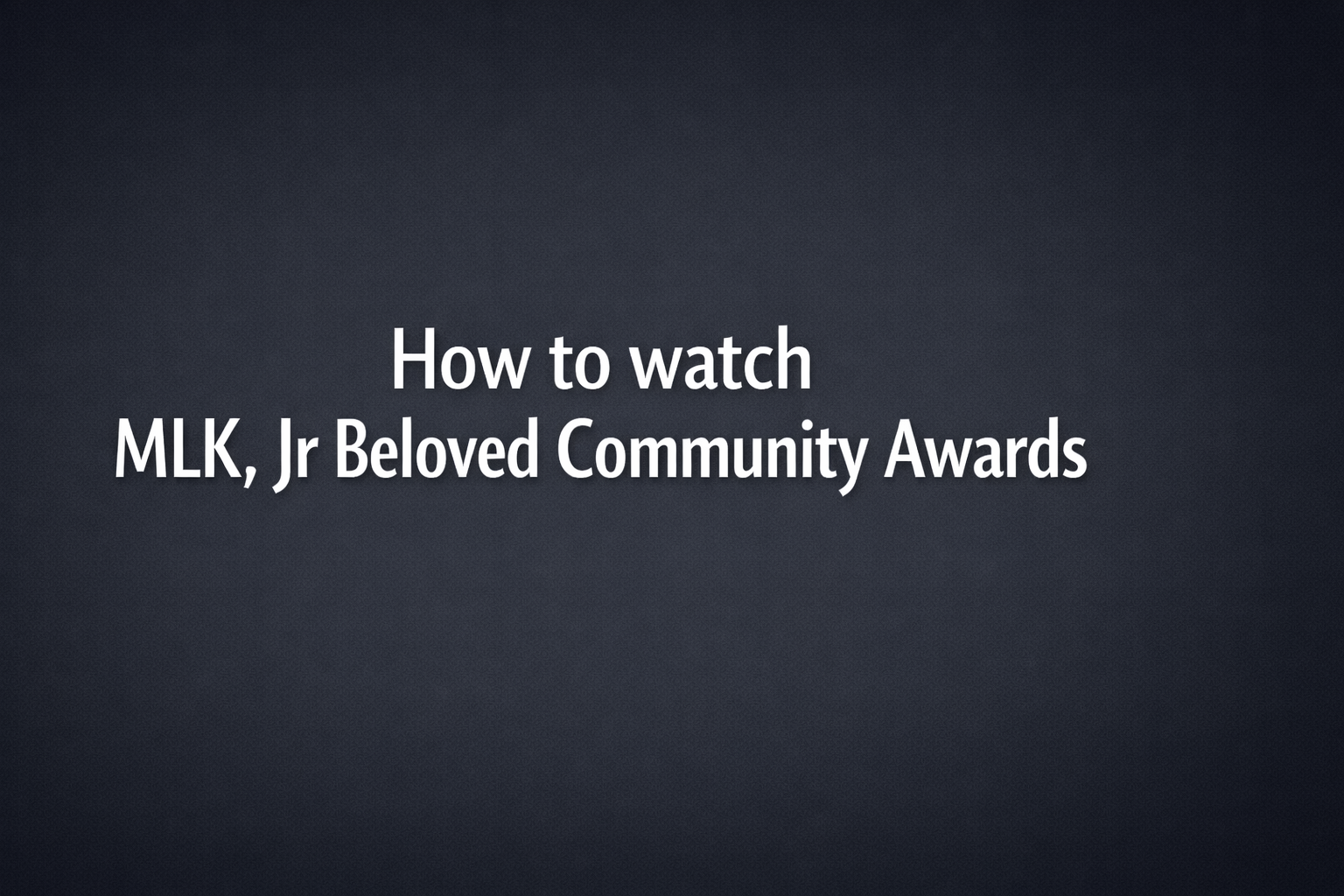 How to watch MLK Jr. awards