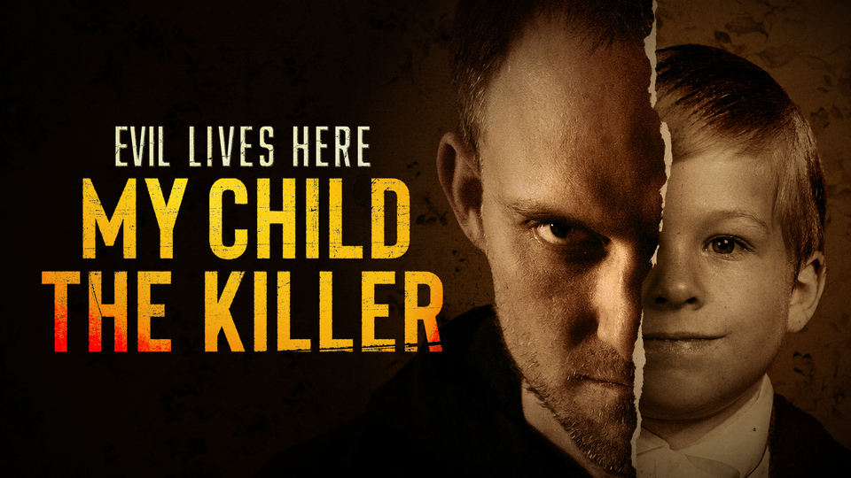 How to watch Evil Lives Here: My Child the Killer