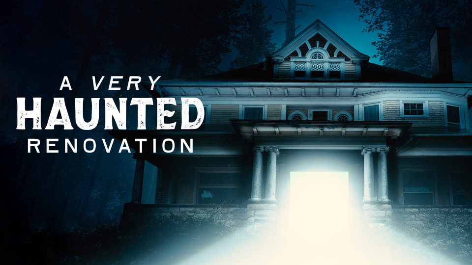 How to watch A Very Haunted Renovation