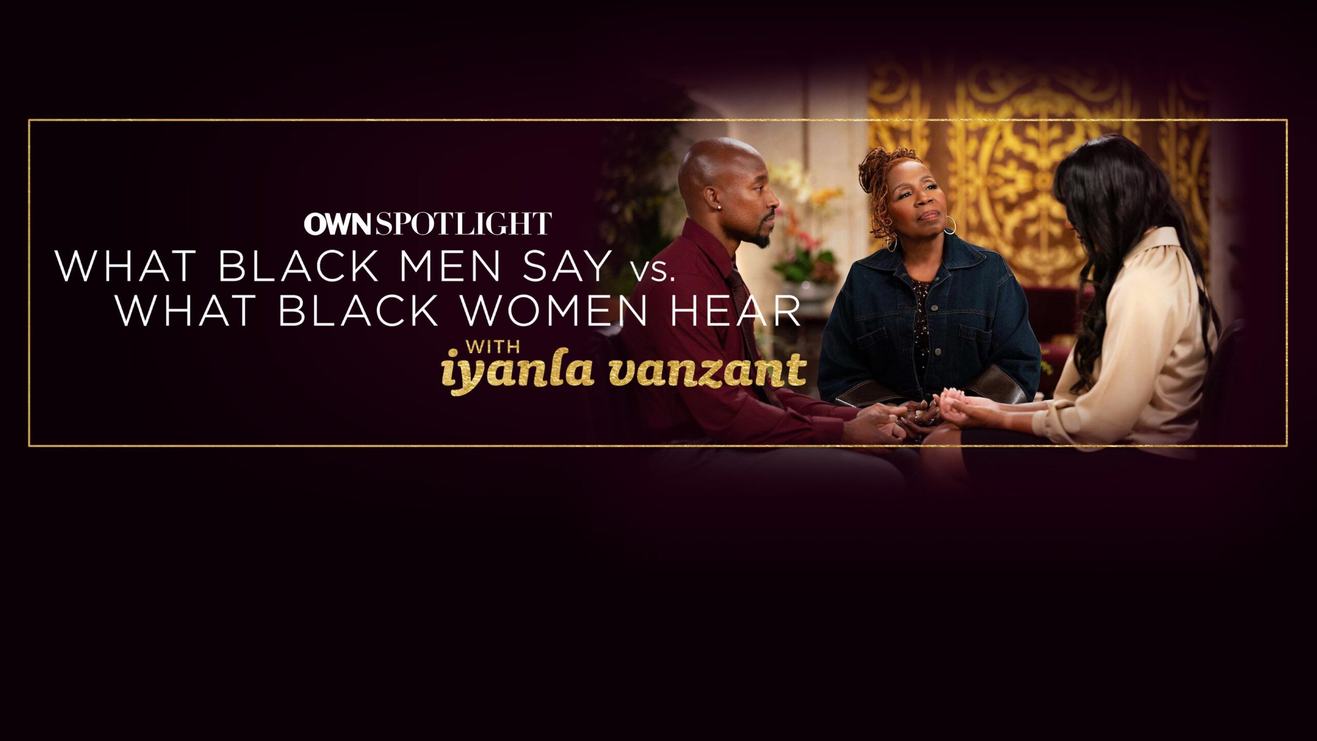 How to watch What Black Men Say vs. What Black Women Hear with Iyanla Vanzant